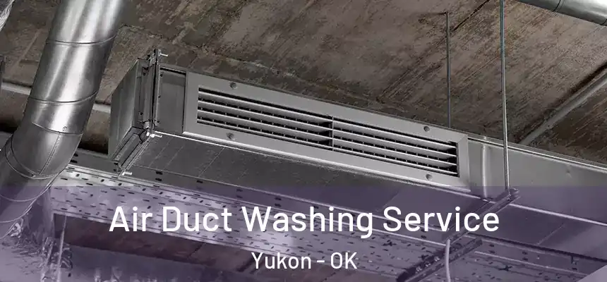  Air Duct Washing Service Yukon - OK