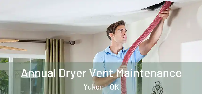  Annual Dryer Vent Maintenance Yukon - OK