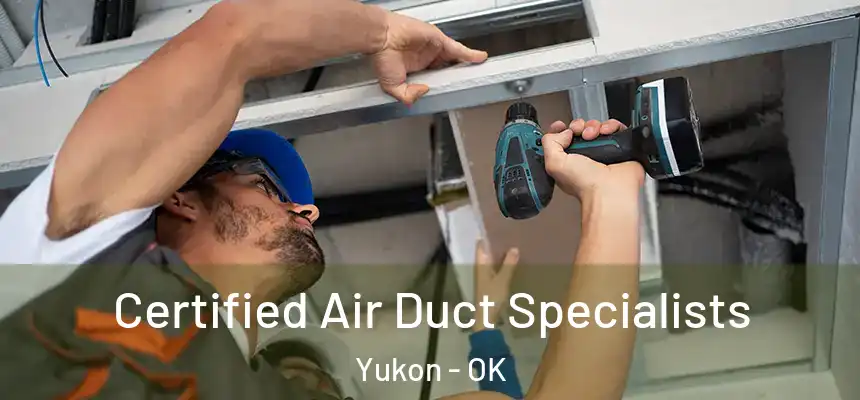  Certified Air Duct Specialists Yukon - OK