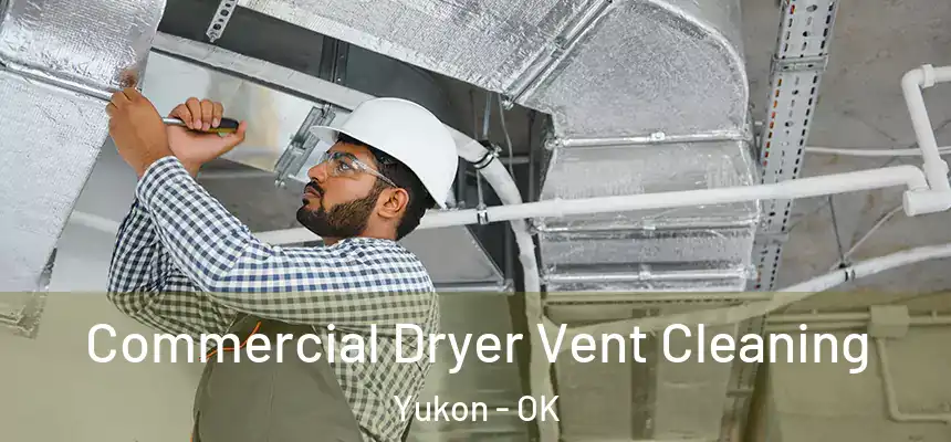  Commercial Dryer Vent Cleaning Yukon - OK