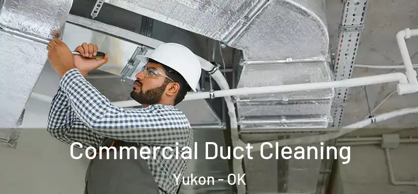  Commercial Duct Cleaning Yukon - OK