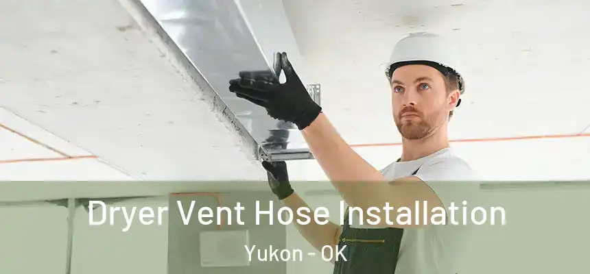  Dryer Vent Hose Installation Yukon - OK
