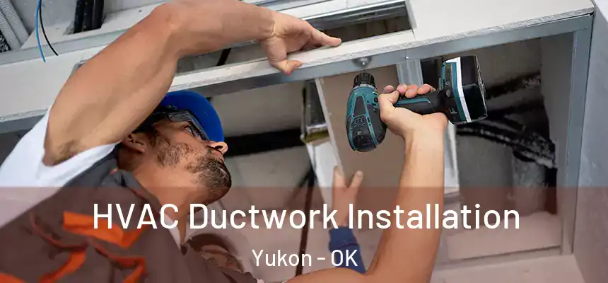  HVAC Ductwork Installation Yukon - OK