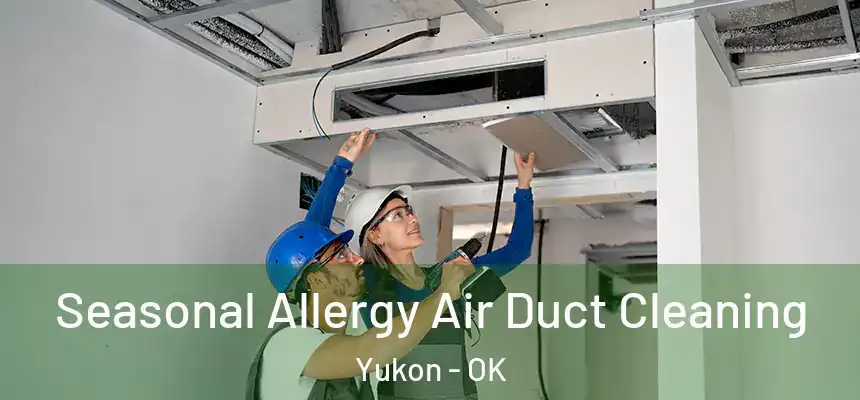  Seasonal Allergy Air Duct Cleaning Yukon - OK