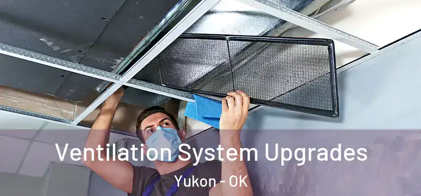 Ventilation System Upgrades Yukon - OK